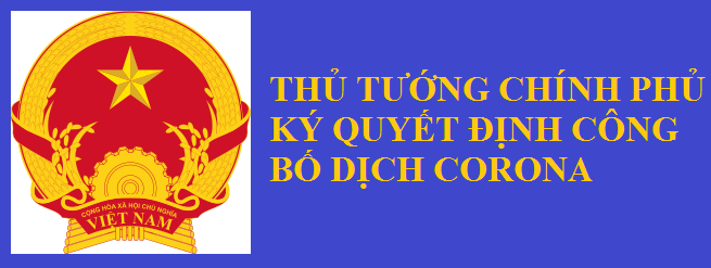 Thủ tướng Chính phủ Nguyễn Xuân Phúc đã ký Quyết định công bố dịch Corona